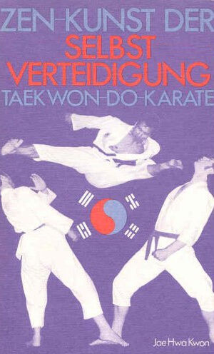 Cover des Buchs Zen Kunst der Selbstverteidigung Taekwon-Do Karate